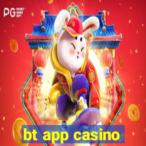 bt app casino